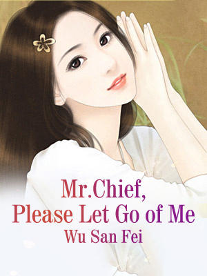 Mr.Chief, Please Let Go of Me
